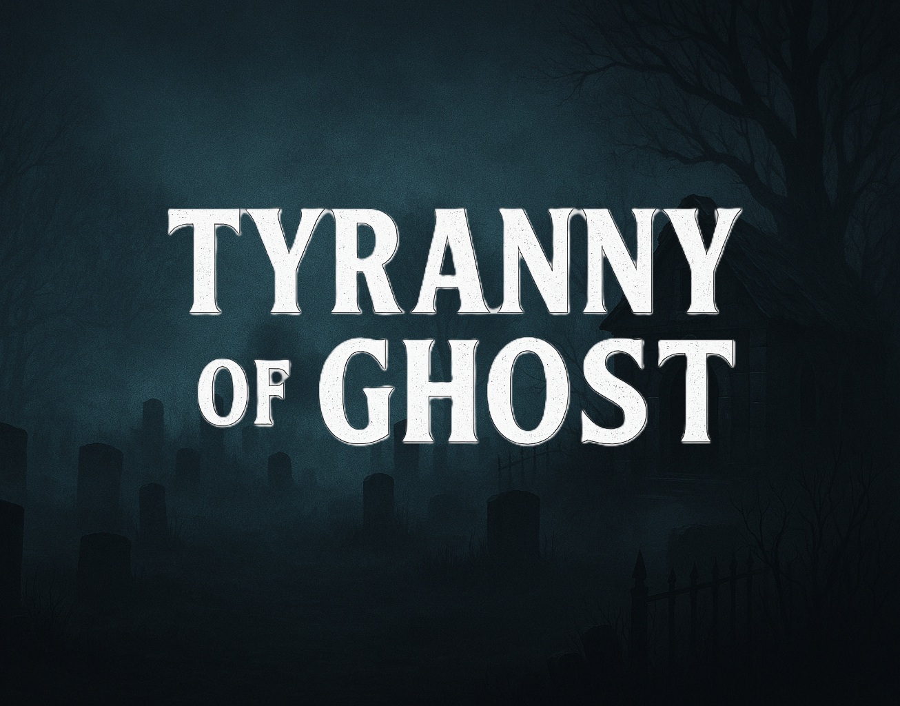 Tyranny Of Ghost